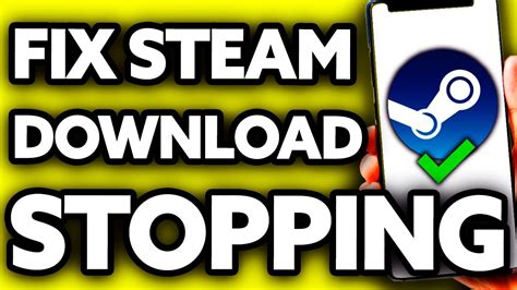 how to fix steam download stopping.
